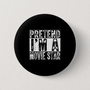 Pretend I'm A Movie Star Family Women Men Costume 2 Inch Round Button