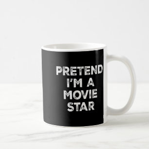 Pretend I'm A Movie Star Lazy Halloween Costume Coffee Mug