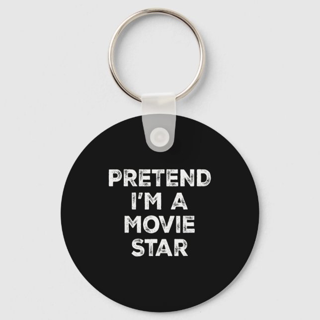 Pretend I'm A Movie Star Lazy Halloween Costume  Keychain (Front)