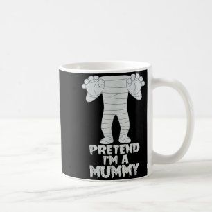 Pretend I'm A Mummy Funny Lazy Halloween Costume Coffee Mug