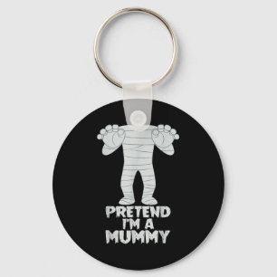 Pretend I'm A Mummy Funny Lazy Halloween Costume Keychain