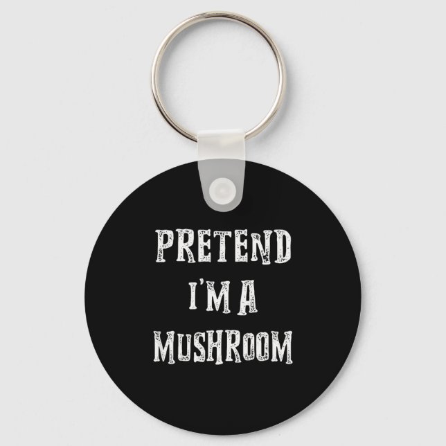 Pretend I'm A Mushroom Halloween Costume Couples M Keychain (Front)