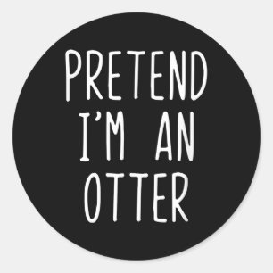 Pretend Im A Otter Costume  Halloween Lazy Easy Classic Round Sticker