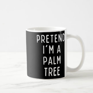 Pretend I'm A Palm Tree Matching Costume Funny Hal Coffee Mug