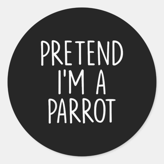 Pretend I'm A Parrot Halloween Couple Costume Grou Classic Round Sticker (Front)