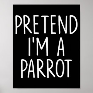 Pretend I'm A Parrot Halloween Couple Costume Grou Poster