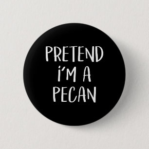 Pretend Im A Pecan Costume Party Funny Halloween 2 Inch Round Button