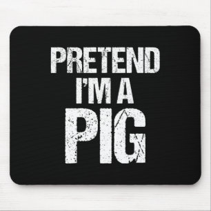Pretend I'm A Pig Costume Funny Halloween Party  Mouse Pad