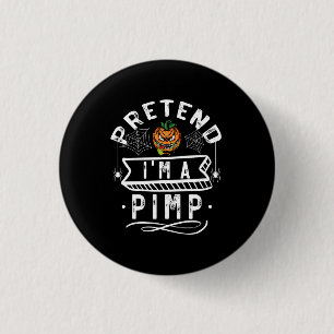 Pretend I'm A Pimp Funny Halloween Costume Gift 1 Inch Round Button