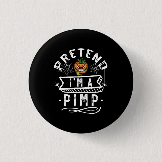 Pretend I'm A Pimp Funny Halloween Costume Gift 1 Inch Round Button (Front)