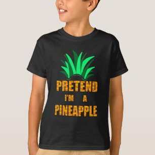 Pretend I'm a Pineapple, Funny Halloween Costume T-Shirt