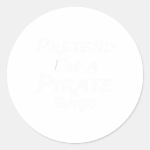 Pretend I'm A Pirate Arrgh Costume Party Halloween Classic Round Sticker