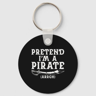 Pretend I'm A Pirate Arrgh Halloween Costume Party Keychain