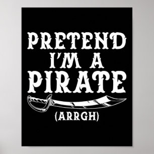 Pretend I'm A Pirate Arrgh Halloween Costume Party Poster
