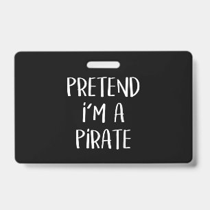 Pretend I'm A Pirate Costume Funny Halloween Badge