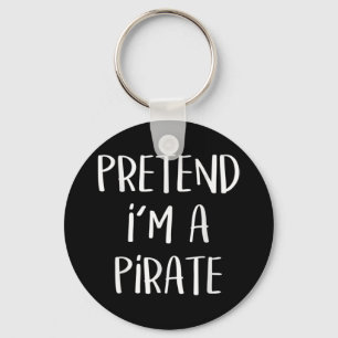 Pretend I'm A Pirate Costume Funny Halloween Keychain