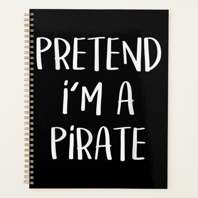 Pretend I'm A Pirate Costume Funny Halloween Planner (Front)