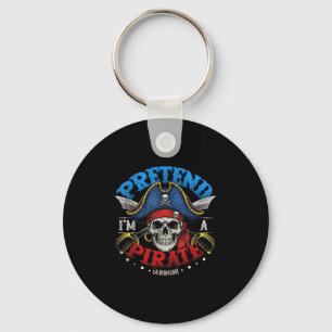Pretend Im A Pirate Costume Funny Halloween Shirt  Keychain