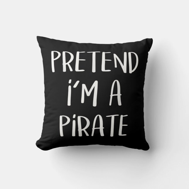 Pretend I'm A Pirate Costume Funny Halloween Throw Pillow (Front)