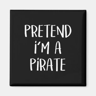 Pretend I'm A Pirate Costume Party Fun Halloween P Magnet