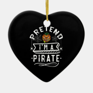 Pretend I'm A Pirate Funny Halloween Costume Gift Ceramic Ornament