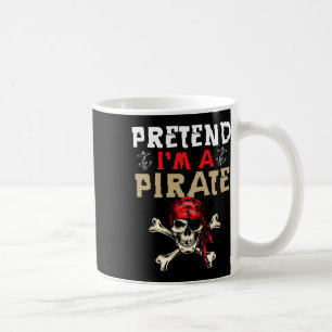 Pretend I'm A Pirate - Funny Pirate Halloween Gift Coffee Mug