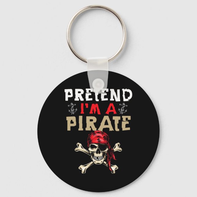 Pretend I'm A Pirate - Funny Pirate Halloween Gift Keychain (Front)