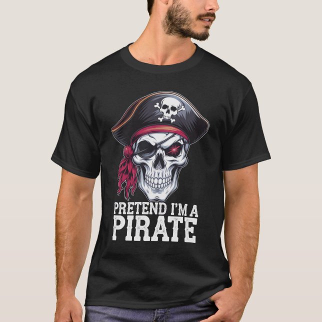 Pretend I'm a Pirate Halloween Costume T-Shirt (Front)