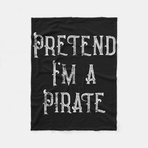 Pretend I'm A Pirate Lazy Halloween Costume  Fleece Blanket