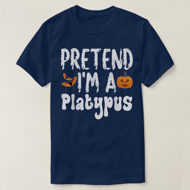 Pretend Im A Platypus Halloween Costume Party  T-Shirt (Design Front)