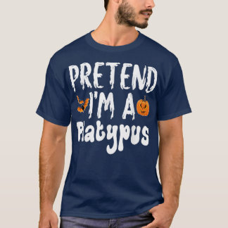 Pretend Im A Platypus Halloween Costume Party  T-Shirt