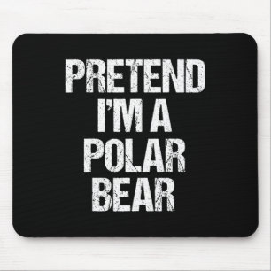 Pretend I'm A Polar Bear Costume Funny Lazy Hallow Mouse Pad