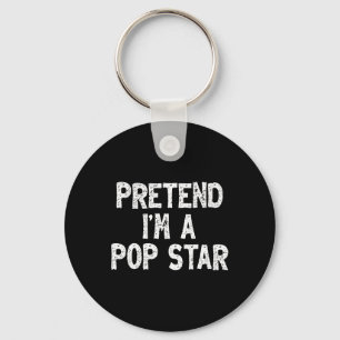 Pretend I'm A Pop Star Funny Lazy Easy Halloween C Keychain