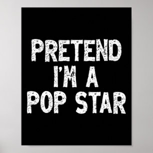 Pretend I'm A Pop Star Funny Lazy Easy Halloween C Poster