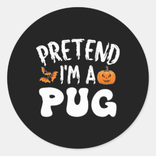 Pretend I'm A Pug Halloween Costume Men Women Kids Classic Round Sticker