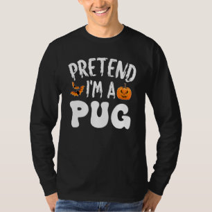 Pretend I'm A Pug Halloween Costume Men Women Kids T-Shirt