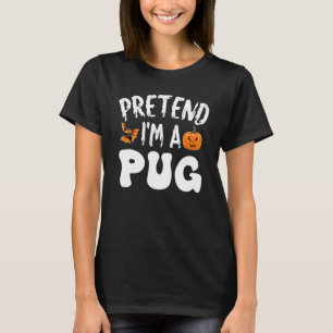 Pretend I'm A Pug Halloween Costume Men Women Kids T-Shirt