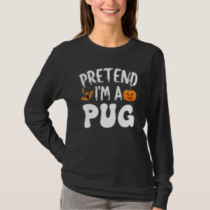 Pretend I'm A Pug Halloween Costume Men Women Kids T-Shirt
