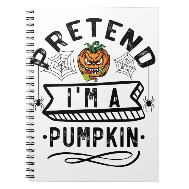 Pretend I'm A Pumpkin Funny Halloween Costume Gift Notebook (Front)