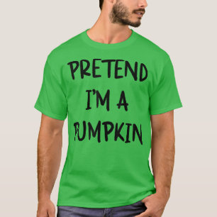 Pretend I'm A Pumpkin Sarcastic Funny Halloween La T-Shirt