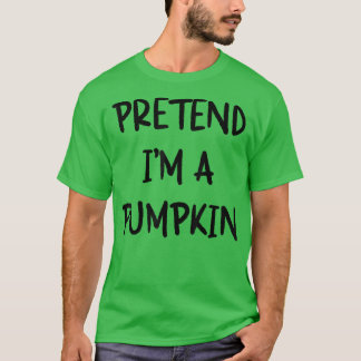 Pretend I'm A Pumpkin Sarcastic Funny Halloween La T-Shirt
