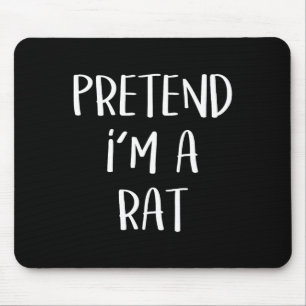 Pretend I'm A Rat Costume Party Fun Halloween Rat Mouse Pad
