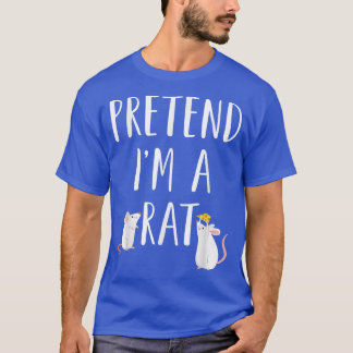 Pretend I'm A Rat T-Shirt Easy Halloween Costume T