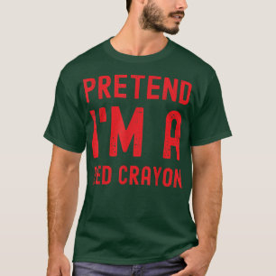 Pretend I'm A Red Crayon Funny Lazy Halloween Cost T-Shirt