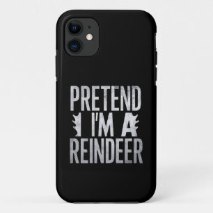 Pretend im a Reindeer Christmas Costume iPhone 11 Case