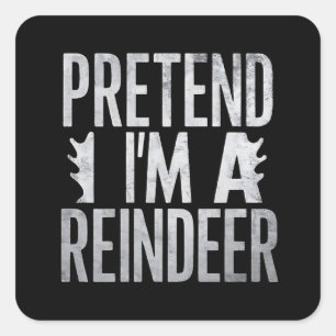Pretend im a Reindeer Christmas Costume Square Sticker