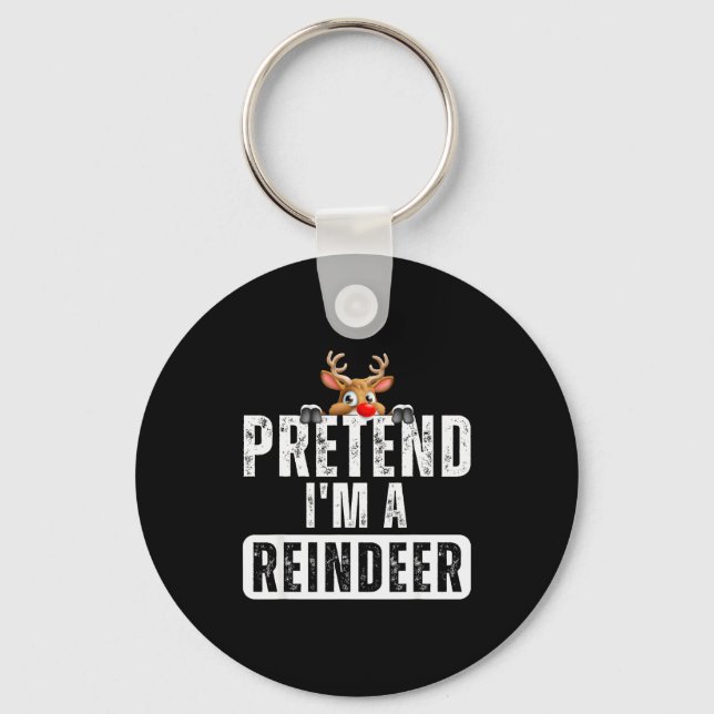 Pretend Im A Reindeer Easy Christmas Costume  Keychain (Front)