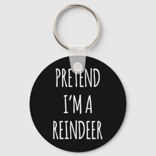 Pretend Im A Reindeer Easy Christmas Costume Xmas Keychain
