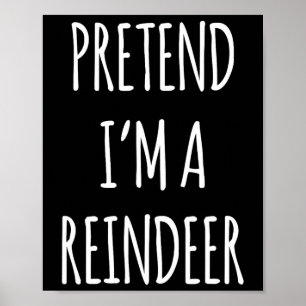 Pretend Im A Reindeer Easy Christmas Costume Xmas  Poster