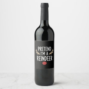 Pretend I'm A Reindeer Lazy Christmas Costume Wine Label